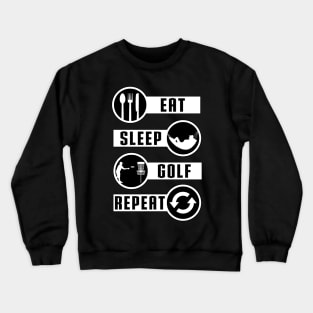 Eat Sleep Golf Repeat by Basement Mastermind T-Shirt Crewneck Sweatshirt